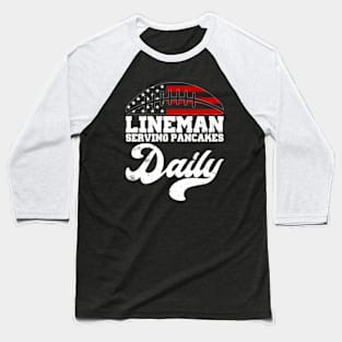 Lineman Serving Pancakes Daily Football Offensive Lineman Baseball T-Shirt